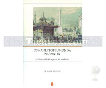 Osmanlı Toplumunda Zındıklık | Ömer Menekşe - Resim 1