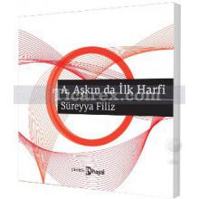 A, Aşkın da İlk Harfi | Süreyya Filiz