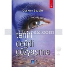 Tenin Değdi Gözyaşıma | Coşkun Sezgin