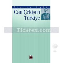 Can Çekişen Türkiye | Pierre Loti