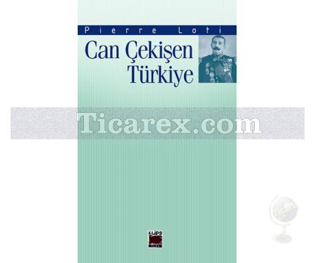 Can Çekişen Türkiye | Pierre Loti - Resim 1