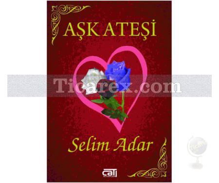 Aşk Ateşi | Selim Adar - Resim 1