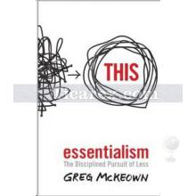 Essentialism | The Disciplined Pursuit of Less | Greg McKeown