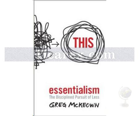 Essentialism | The Disciplined Pursuit of Less | Greg McKeown - Resim 1