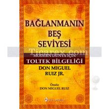 Bağlanmanın Beş Seviyesi | Don Miguel Ruiz