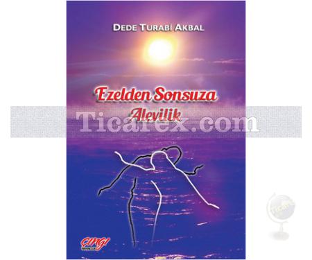 Ezelden Sonsuza Alevilik | Dede Turabi Akbal - Resim 1