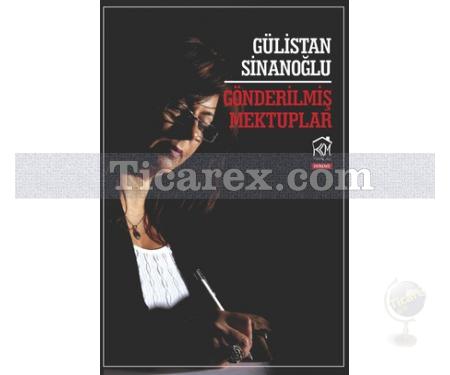 Gönderilmiş Mektuplar | Gülistan Sinanoğlu - Resim 1