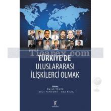 Türkiye'de Uluslararası İlişkilerci Olmak | Burak Yalım, Eda Kılıç, İlknur Yantuna