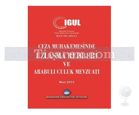 Ceza Muhakemesinde Uzlaşma Rehberi ve Arabuluculuk Mevzuatı | Kolektif - Resim 1