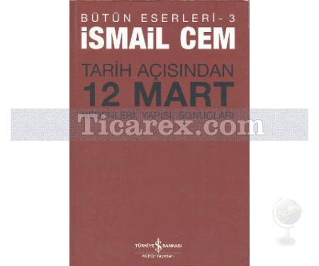 Tarih Açısından 12 Mart | Nedenleri, Yapısı, Sonuçları | İsmail Cem - Resim 1