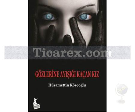 Gözlerine Ayışığı Kaçan Kız | Hüsamettin Köseoğlu - Resim 1