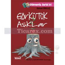 Görkütük Aşklar | Göksel Erkılıç