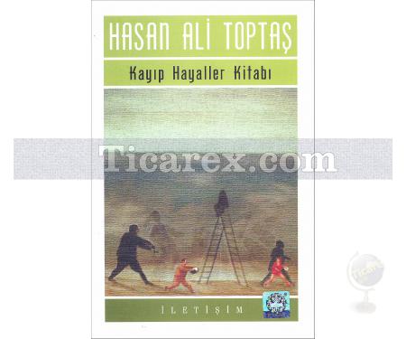 Kayıp Hayaller Kitabı | Hasan Ali Toptaş - Resim 1