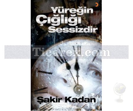 Yüreğin Çığlığı Sessizdir | Şakir Kadan - Resim 1