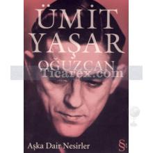 Aşka Dair Nesirler | Ümit Yaşar Oğuzcan