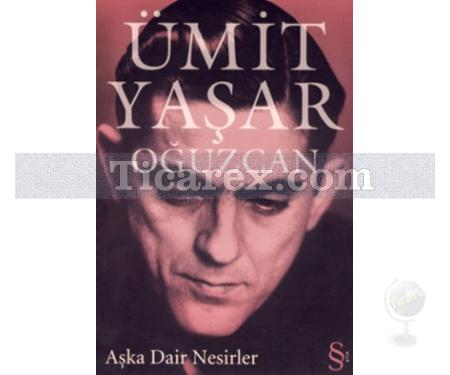 Aşka Dair Nesirler | Ümit Yaşar Oğuzcan - Resim 1