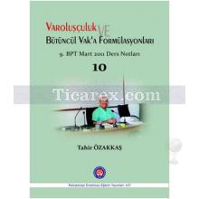 Varoluşçuluk ve Bütüncül Vaka'a Fomülasyonları | 9. BPT Mart 2011 Ders Notları 10 | Tahir Özakkaş