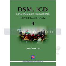 DSM, ICD Ruhsal Hastalıkların Sınıflandırılması | 11. BPT Eylül 2012 Ders Notları 4 | Tahir Özakkaş