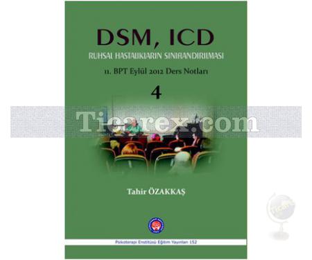 DSM, ICD Ruhsal Hastalıkların Sınıflandırılması | 11. BPT Eylül 2012 Ders Notları 4 | Tahir Özakkaş - Resim 1