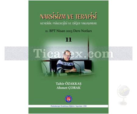 Narsisizm ve Terapisi Kendilik Psikolojisi ve Diğer Yaklaşımlar | 11. BPT Nisan 2013 Ders Notları 11 | Tahir Özakkaş, Ahmet Çorak - Resim 1