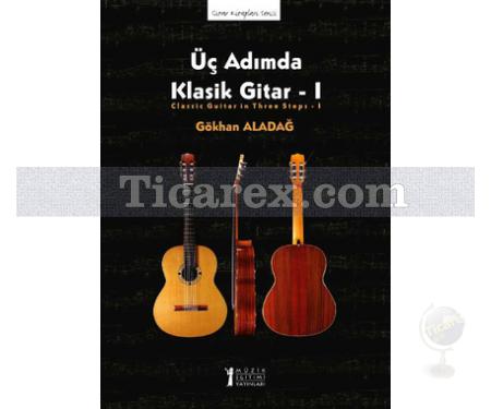 Üç Adımda Klasik Gitar 1 | Gökhan Aladağ - Resim 1