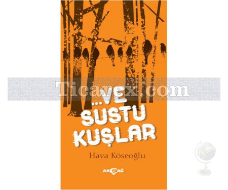 Ve Sustu Kuşlar | Hava Köseoğlu - Resim 1