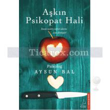 Aşkın Psikopat Hali | Aysun Bal