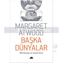 Başka Dünyalar | Margaret Atwood