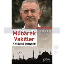 Mübârek Vakitler | Ö.Tuğrul İnançer