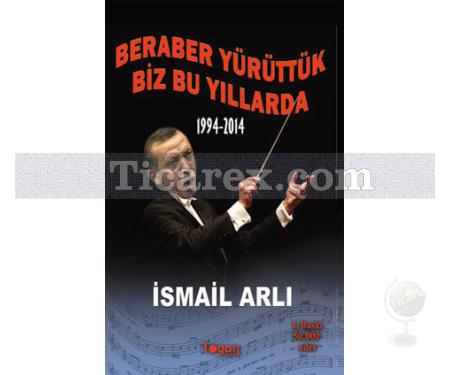 Beraber Yürüttük Biz Bu Yıllarda 1994-2014 | İsmail Arlı - Resim 1