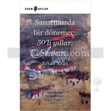 Sanatımızda Bir Dönemeç: 50'li Yıllar, Ankara | Erhan Altan