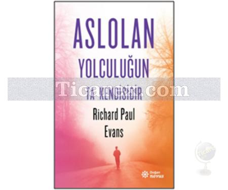 Aslolan Yolculuğun Ta Kendisidir | Richard Paul Evans - Resim 1