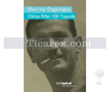 Elleri Var Özgürlüğün - Oktay Rifat 100 Yaşında | Murat Yalçın - Resim 1