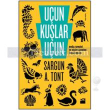 Uçun Kuşlar Uçun | Sargun A. Tont