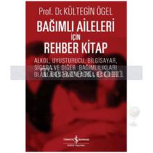 Bağımlı Aileleri İçin Rehber Kitap | Kültegin Ögel