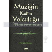 Müziğin Kadim Yolculuğu | Evren Bayramlı