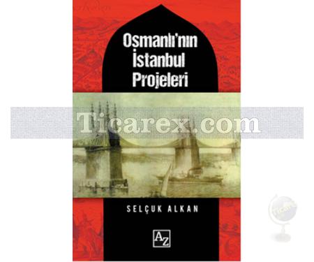 Osmanlı'nın İstanbul Projeleri | Selçuk Alkan - Resim 1