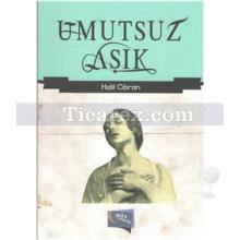 Umutsuz Aşık | Halil Cibran