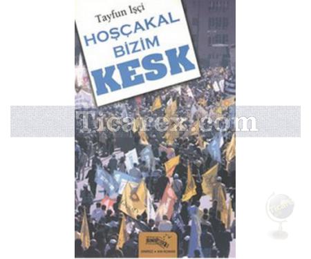 Hoşçakal Bizim Kesk | Tayfun İşçi - Resim 1