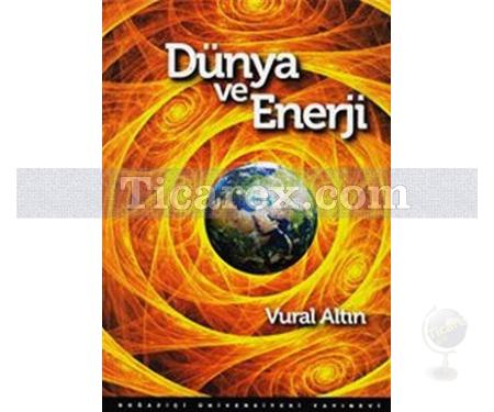 Dünya ve Enerji | Vural Altın - Resim 1