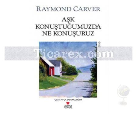 Aşk Konuştuğumuzda Ne Konuşuruz | Raymond Carver - Resim 1