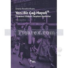 Yeni Bir Çağ Hayali | Yirminci Yüzyılı Yaratan Kadınlar | Sheila Rowbotham