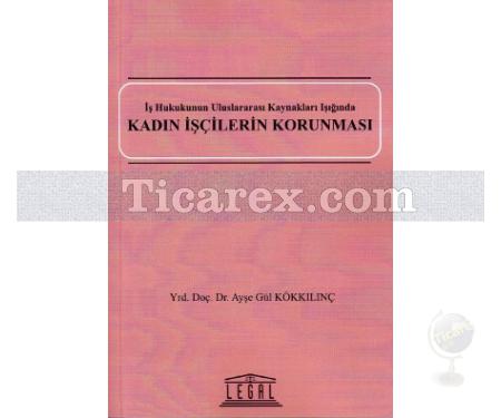 Kadın İşçilerin Korunması | Ayşe Gül Kökkılınç - Resim 1