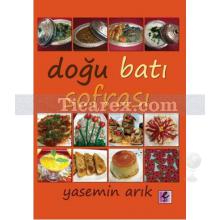 Doğu Batı Sofrası | Yasemin Arık