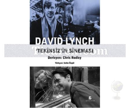 David Lynch - Tekinsiz'in Sineması | Chris Rodley - Resim 1