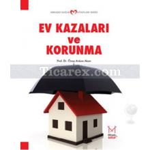 Ev Kazaları ve Korunma | Özay Arıkan Akan