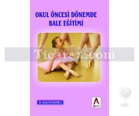 Okul Öncesi Dönemde Bale Eğitimi | Seda Ayvazoğlu - Resim 1