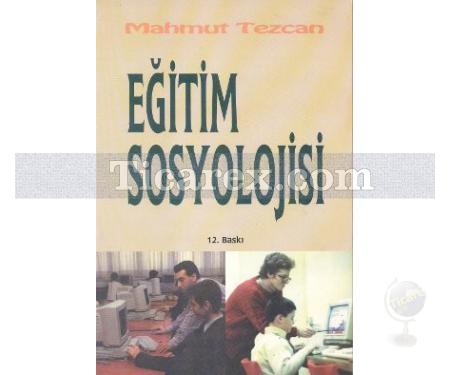 Eğitim Sosyolojisi | Mahmut Tezcan - Resim 1