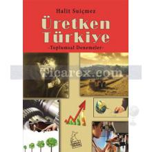 Üretken Türkiye | Toplumsal Denemeler | Halit Suiçmez