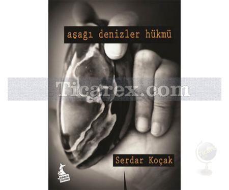 Aşağı Denizler Hükmü | Serdar Koçak - Resim 1